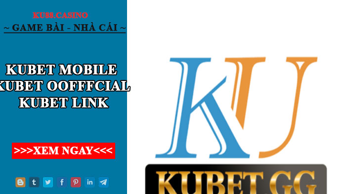 KUBET Mobile - KUBET Official - KUBET Link nhà cái KU888 chính thức