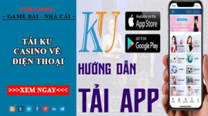 Link tải ku casino app - Kubet app - Ku app cho điện thoại